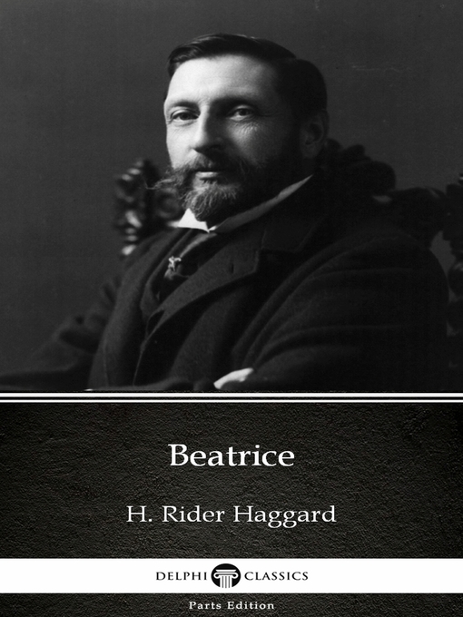 Title details for Beatrice by H. Rider Haggard--Delphi Classics (Illustrated) by H. Rider Haggard - Wait list